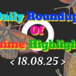 Daily-Roundup-of-Anime-Highlights_20250819_082200_0000.jpg