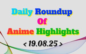 Daily-Roundup-of-Anime-Highlights_20250820_074334_0000.jpg