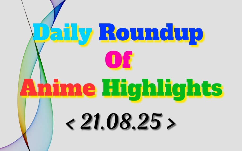 Daily-Roundup-of-Anime-Highlights_20250822_074652_0000.jpg