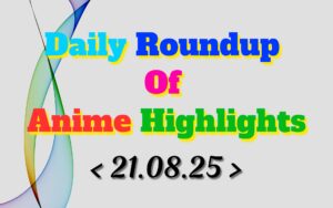 Daily-Roundup-of-Anime-Highlights_20250822_074652_0000.jpg