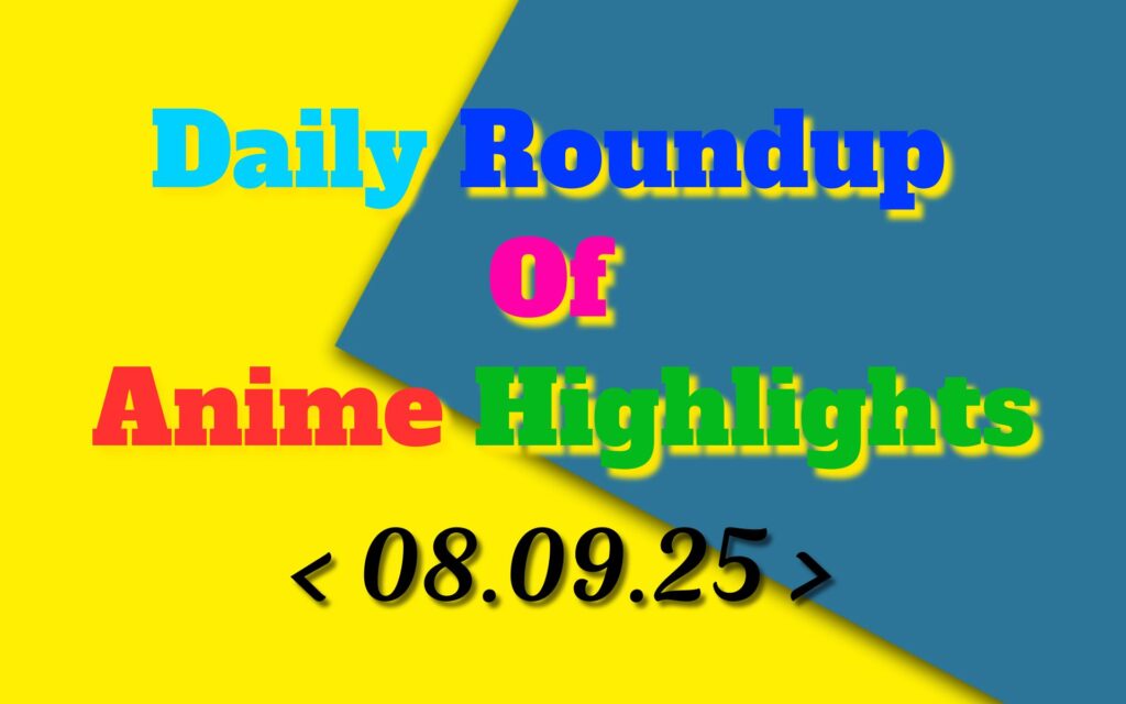 Daily-Roundup-of-Anime-Highlights_20250909_081557_0000.jpg