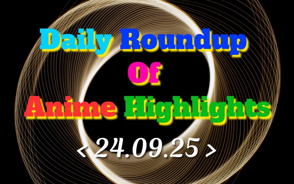 DailyRoundupofAnimeHighlights_20250925_082628_0000_copy_1920x1200.jpg