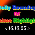 Daily-Roundup-of-Anime-Highlights_20251017_074152_0000.jpg