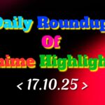 Daily-Roundup-of-Anime-Highlights_20251018_083304_0000.jpg