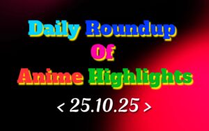 Daily-Roundup-of-Anime-Highlights_20251026_081624_0000.jpg