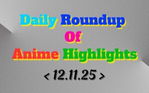 Daily-Roundup-of-Anime-Highlights_20251113_071730_0000.jpg