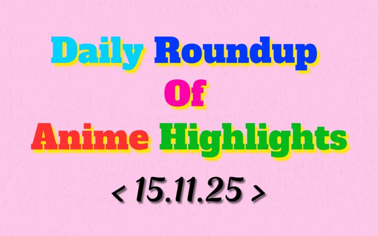 Daily-Roundup-of-Anime-Highlights_20251116_075613_0000.jpg