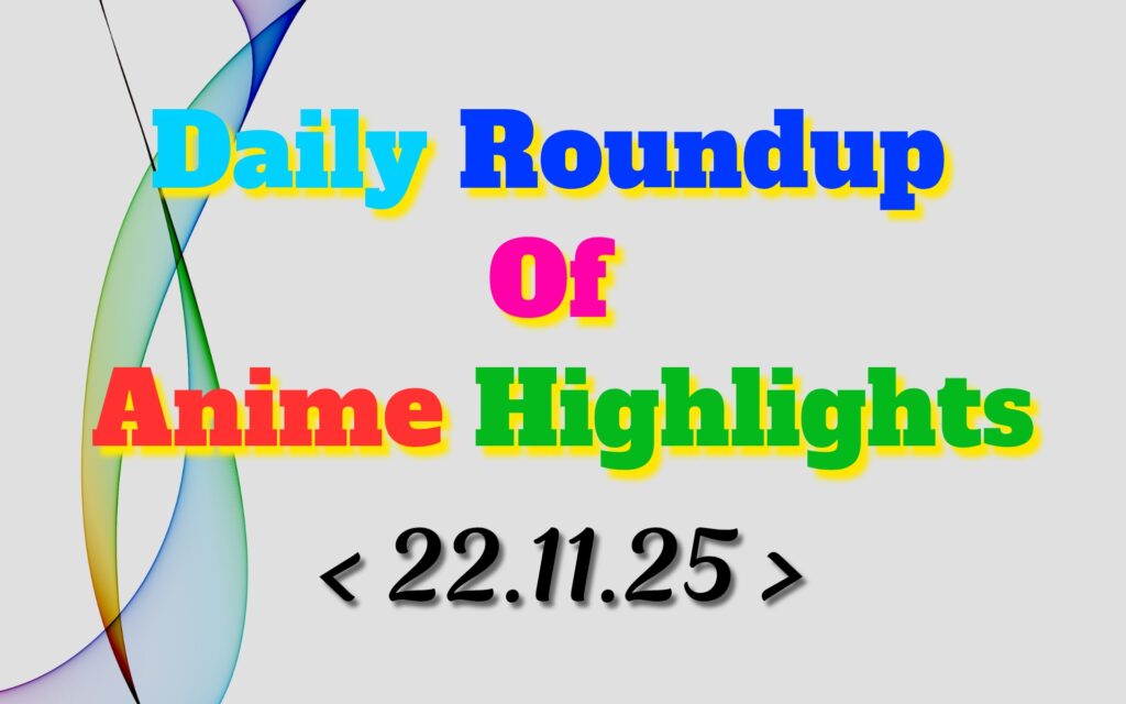 Daily-Roundup-of-Anime-Highlights_20251123_081556_0000.jpg