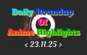 Daily-Roundup-of-Anime-Highlights_20251124_082148_0000.jpg