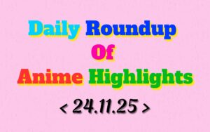 Daily-Roundup-of-Anime-Highlights_20251125_080049_0000.jpg