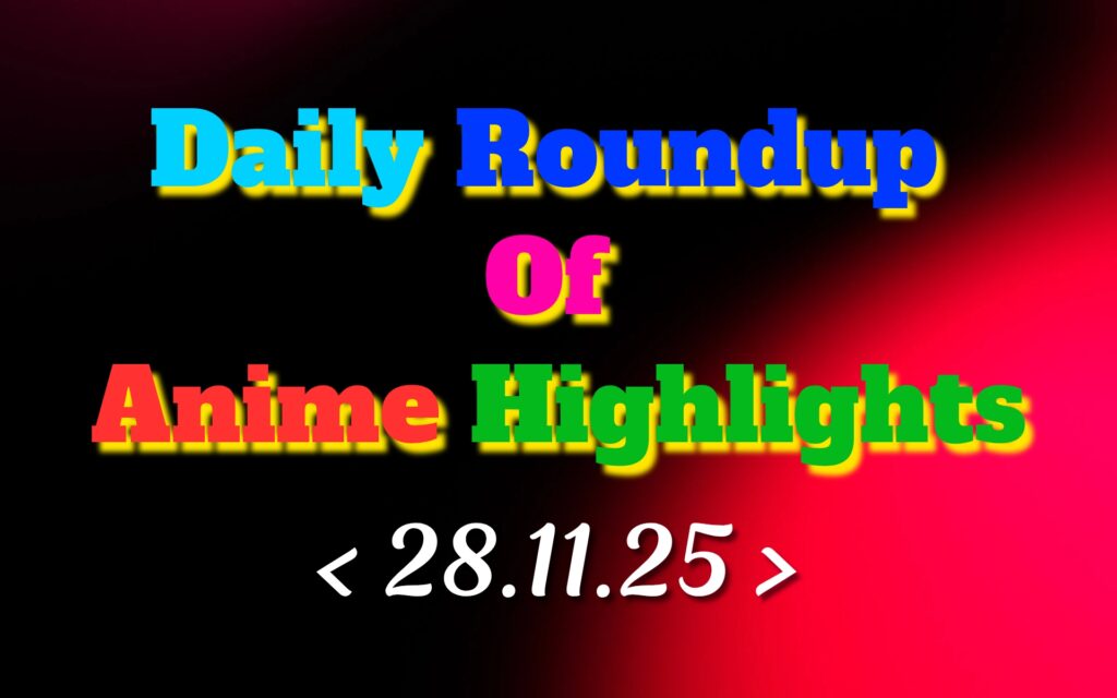 Daily-Roundup-of-Anime-Highlights_20251129_071540_0000.jpg