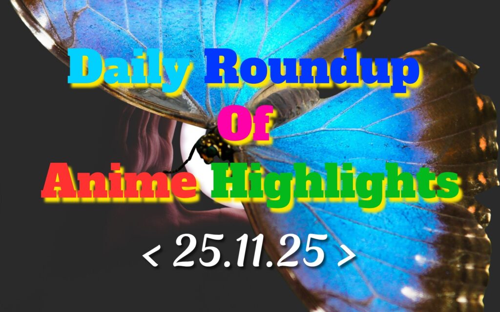 DailyRoundupofAnimeHighlights_20251126_081259_0000_copy_1920x1200.jpg