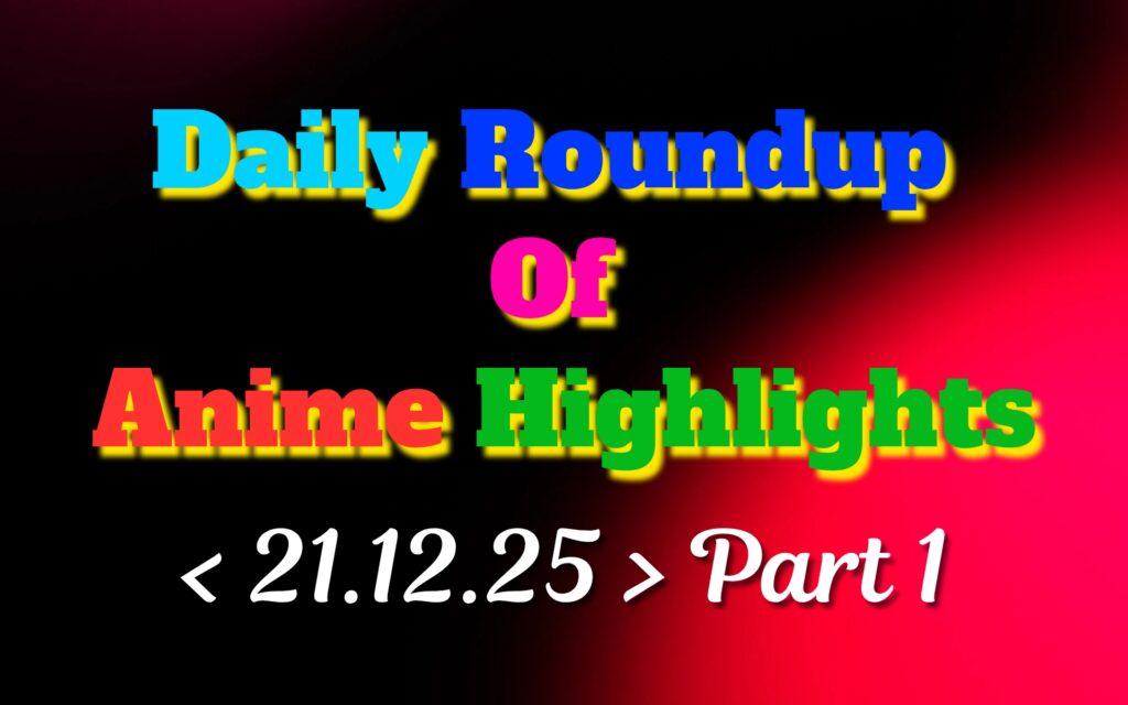 Copy-of-Daily-Roundup-of-Anime-Highlights_20251221_215610_0000.jpg