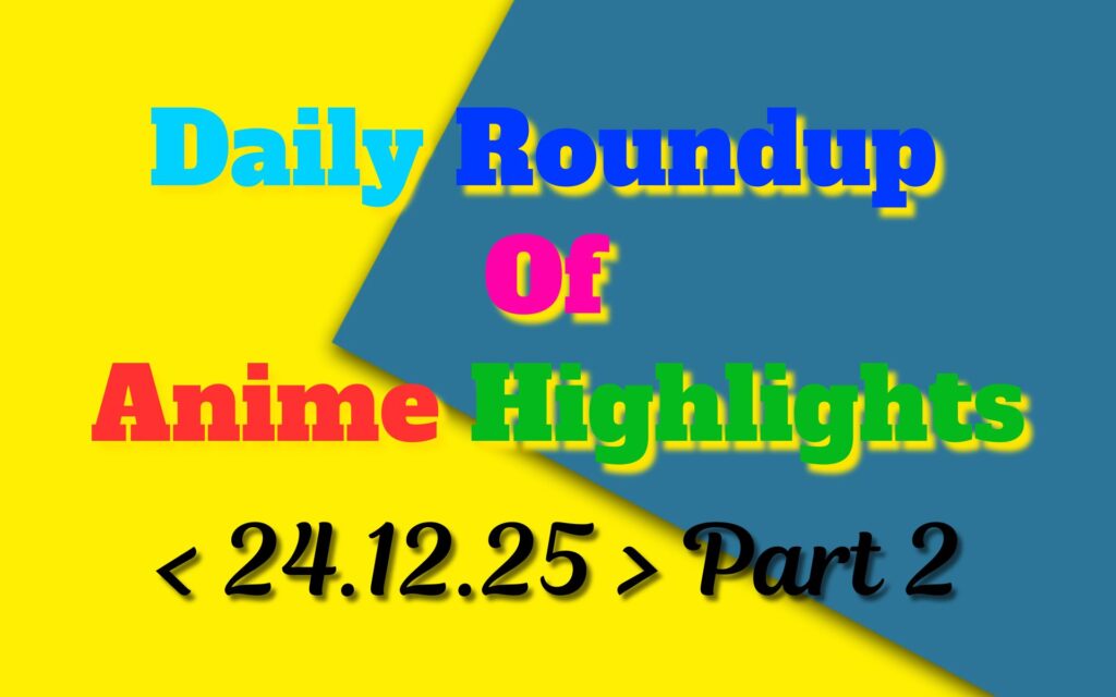 Copy-of-Daily-Roundup-of-Anime-Highlights_20251225_074919_0000.jpg