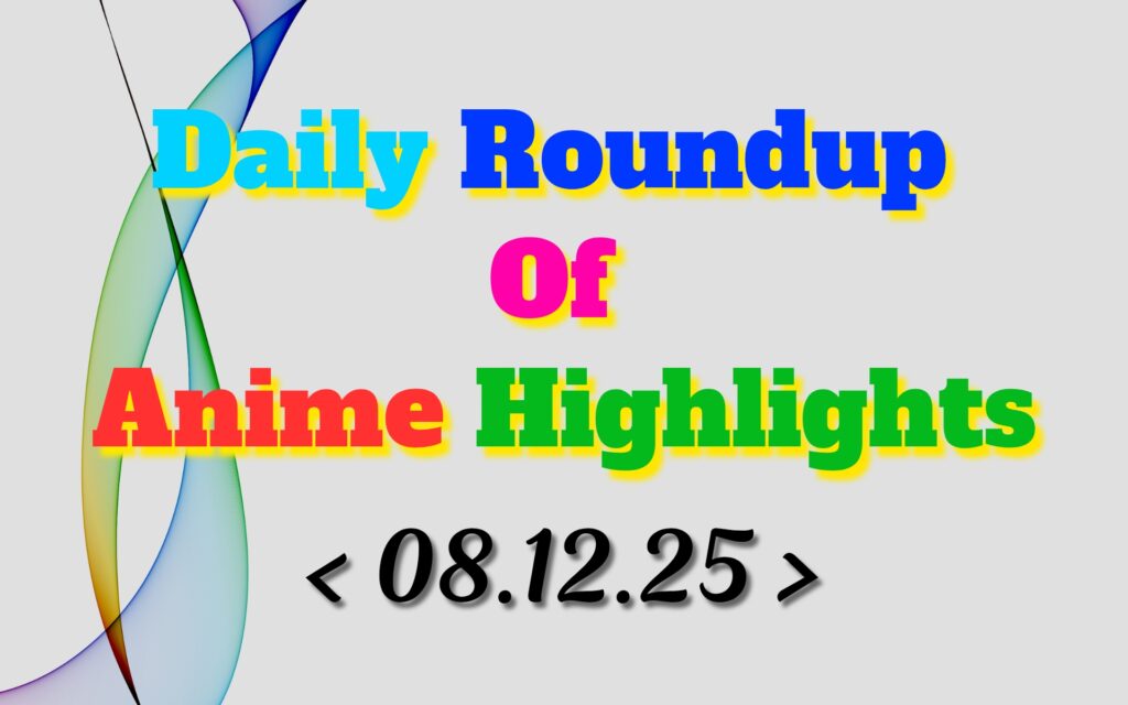 Daily-Roundup-of-Anime-Highlights_20251209_082023_0000.jpg