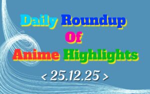 Daily-Roundup-of-Anime-Highlights_20251226_074718_0000.jpg